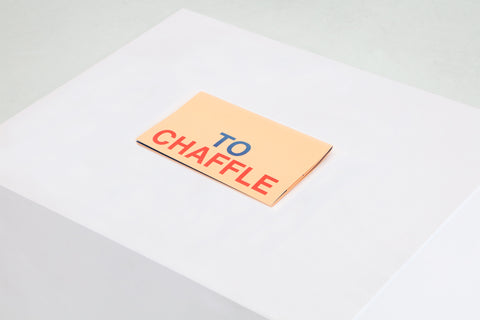 To Chaffle (Chaflieren), 2021