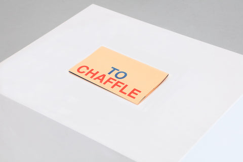 To Chaffle (Chaflieren), 2021